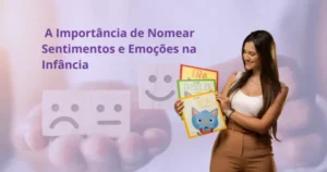 A Importância de Nomear Sentimentos e Emoções na Infância_
