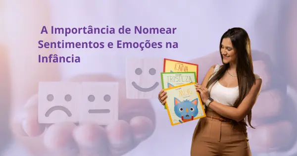 A Importância de Nomear Sentimentos e Emoções na Infância_