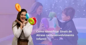 Como Identificar Sinais de Atraso no Desenvolvimento Infantil